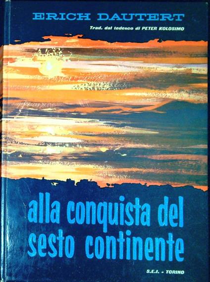 Alla conquista del sesto continente - Enrico Dauner - copertina