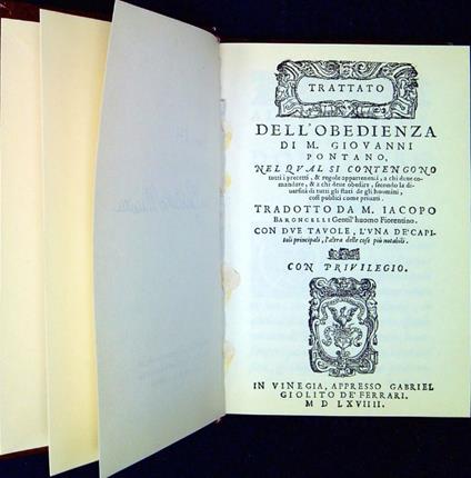 Trattato dell'obedienza di M. Giouanni Pontano, nel qual si contengono tutti i precetti, & regole appartenenti, a chi deue comandare, & a chi deue obedire, secondo la diuersità di tutti gli stati de gli huomini, cosi publici come priuati. Tradotto da - Giovanni Gioviano Pontano - copertina