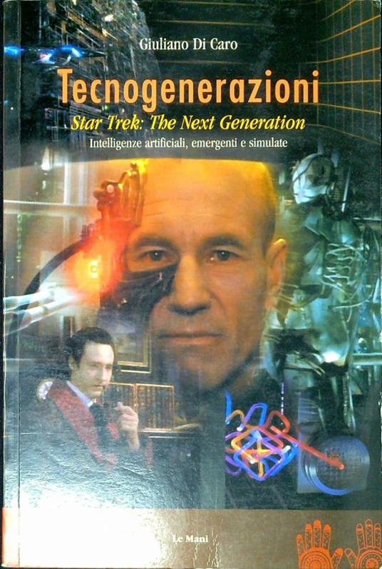 Tecnogenerazioni : Star Trek: The Next Generation : intelligenze artificiali, emergenti e simulate - Giuliano Di Caro - copertina