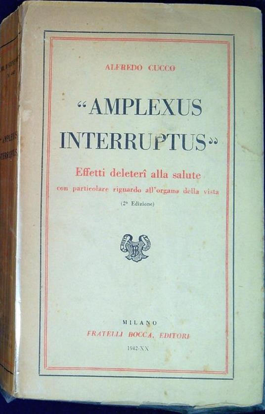 Amplexus interruptus : effetti deleteri alla salute con particolare riguardo all'organo della vista - Alfredo Cucco - copertina