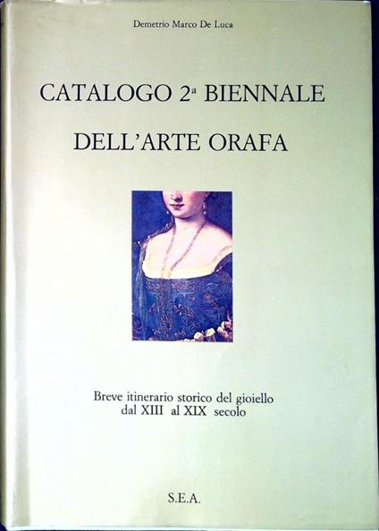 Catalogo 2. biennale dell'arte orafa : Breve itinerario storico del gioiello dal XII al XIX secolo - copertina