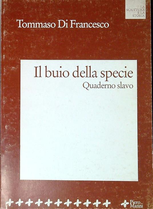Il buio della specie : quaderno slavo - Tommaso Di Francesco - copertina