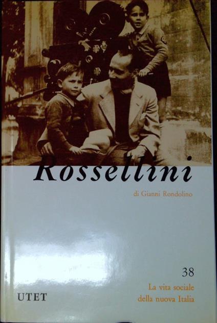 Roberto Rossellini : con 50 illustrazioni - Gianni Rondolino - copertina