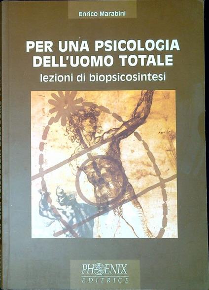 Per una psicologia dell'uomo totale : lezioni di biopsicosintesi - Enrico Marabini - copertina