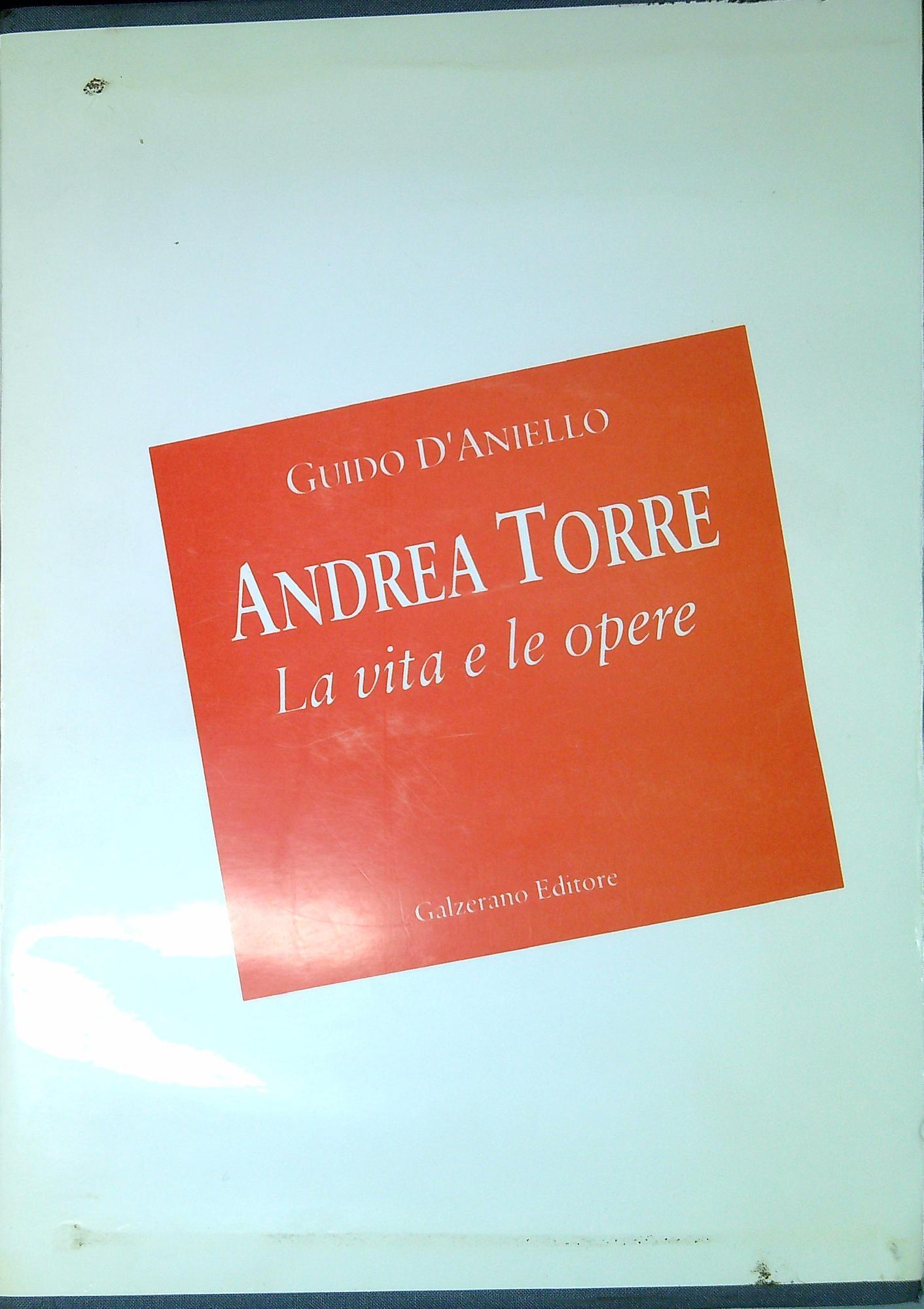 Andrea Torre La vita e le opere