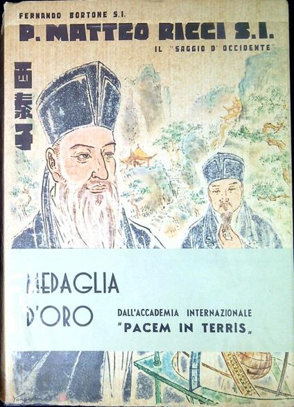 P. Matteo Ricci S.I., il saggio d'Occidente : un grande italiano nella Cina impenetrabile (1552-1610) 2. ed. notevolmente ampliata - Fernando Bortone - copertina