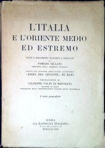 L' Italia e l'Oriente medio ed estremo Studi e documenti raccolti e ordinati da Tomaso Sillani - Tomaso Sillani - copertina