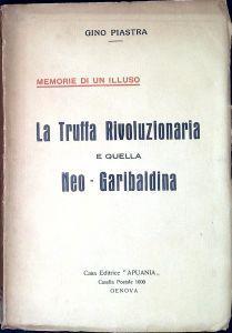 Memorie di un illuso : La truffa rivoluzionaria e quella neo-garibaldina - Gino Piastra - copertina