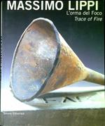 Massimo Lippi: L'orma del foco/trace of fire