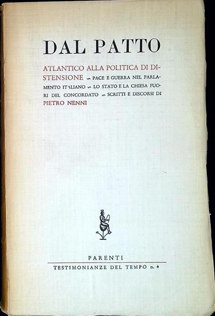 Dal Patto Atlantico alla politica di distensione : pace e guerra nel Parlamento italiano : lo Stato e la Chiesa fuori del Concordato - Pietro Nenni - copertina