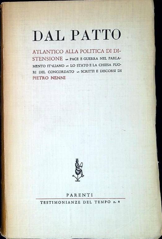 Dal Patto Atlantico alla politica di distensione : pace e guerra nel Parlamento italiano : lo Stato e la Chiesa fuori del Concordato - Pietro Nenni - copertina