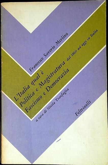 L' Italia qual è Politica e magistratura : dal 1860 ad oggi in Italia Fascismo e democrazia - Francesco Saverio Merlino - copertina