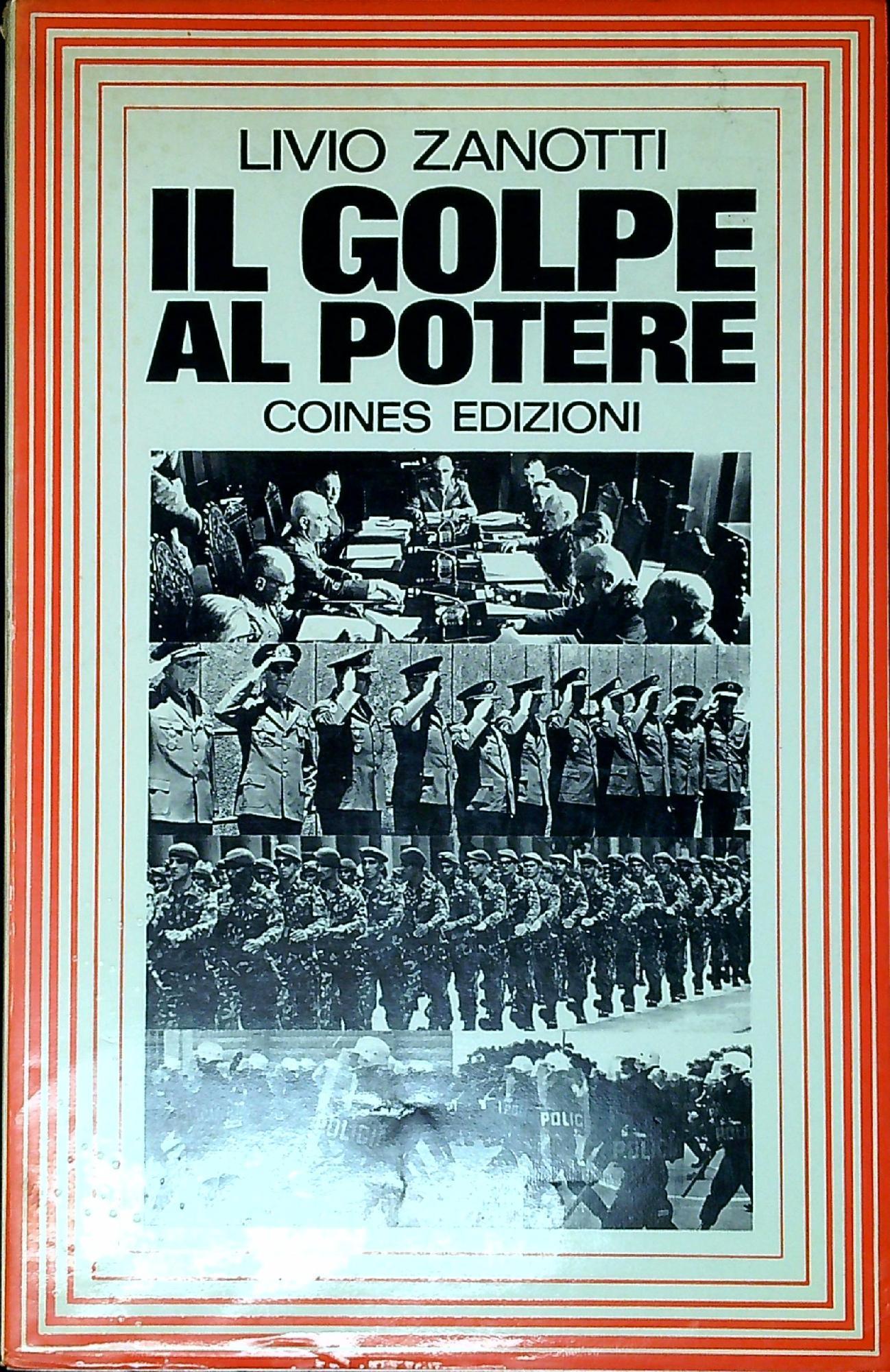 Il golpe al potere : il neomilitarismo sudamericano tre cronache e un saggio
