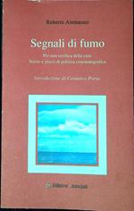 Segnali di fumo : per una verifica della crisi. Teorie e prassi di politica cinematografica
