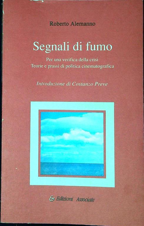 Segnali di fumo : per una verifica della crisi. Teorie e prassi di politica cinematografica - Roberto Alemanno - copertina