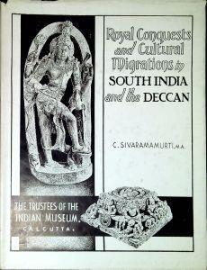 Royal conquests and cultural migrations in South India and the Deccan - Calambur Sivaramamurti - copertina