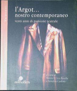 L' Argot... nostro contemporaneo : venti anni di passione teatrale - copertina