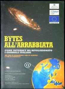 Bytes all'arrabbiata : come Internet ha rivoluzionato i giornali italiani : Ma chi ci guadagna? Chi ci scrive? E chi ci capisce? - copertina