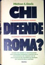 Chi difende Roma? I quarantacinque giorni: 25 luglio-8 settembre 1943