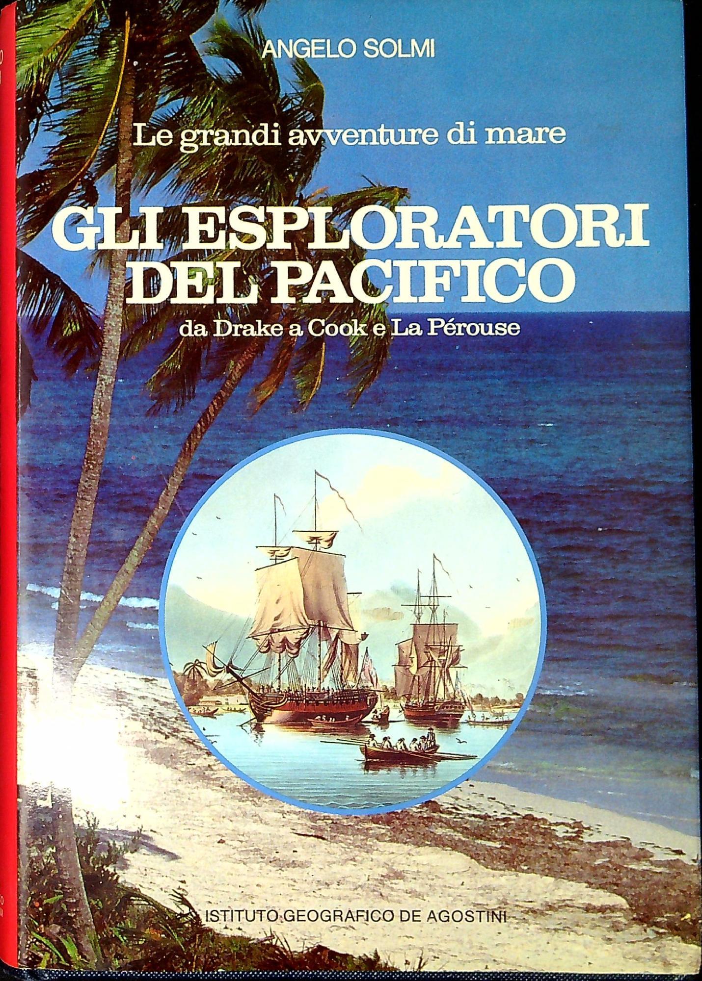 Gli esploratori del Pacifico : da Drake a Cook e La Pérouse