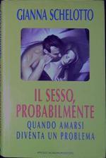 Il sesso, probabilmente : quando amarsi diventa un problema