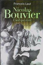 Nicolas Bouvier : l'oeil qui écrit