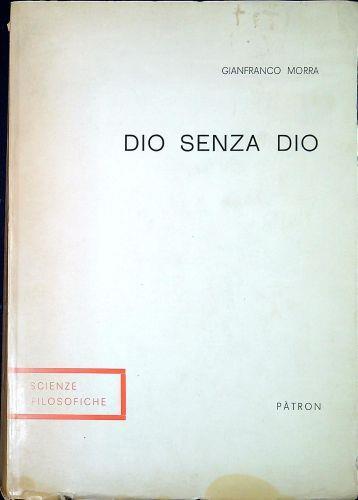 Dio senza Dio : ateismo, secolarizzazione, esperienza religiosa - Gianfranco Morra - copertina