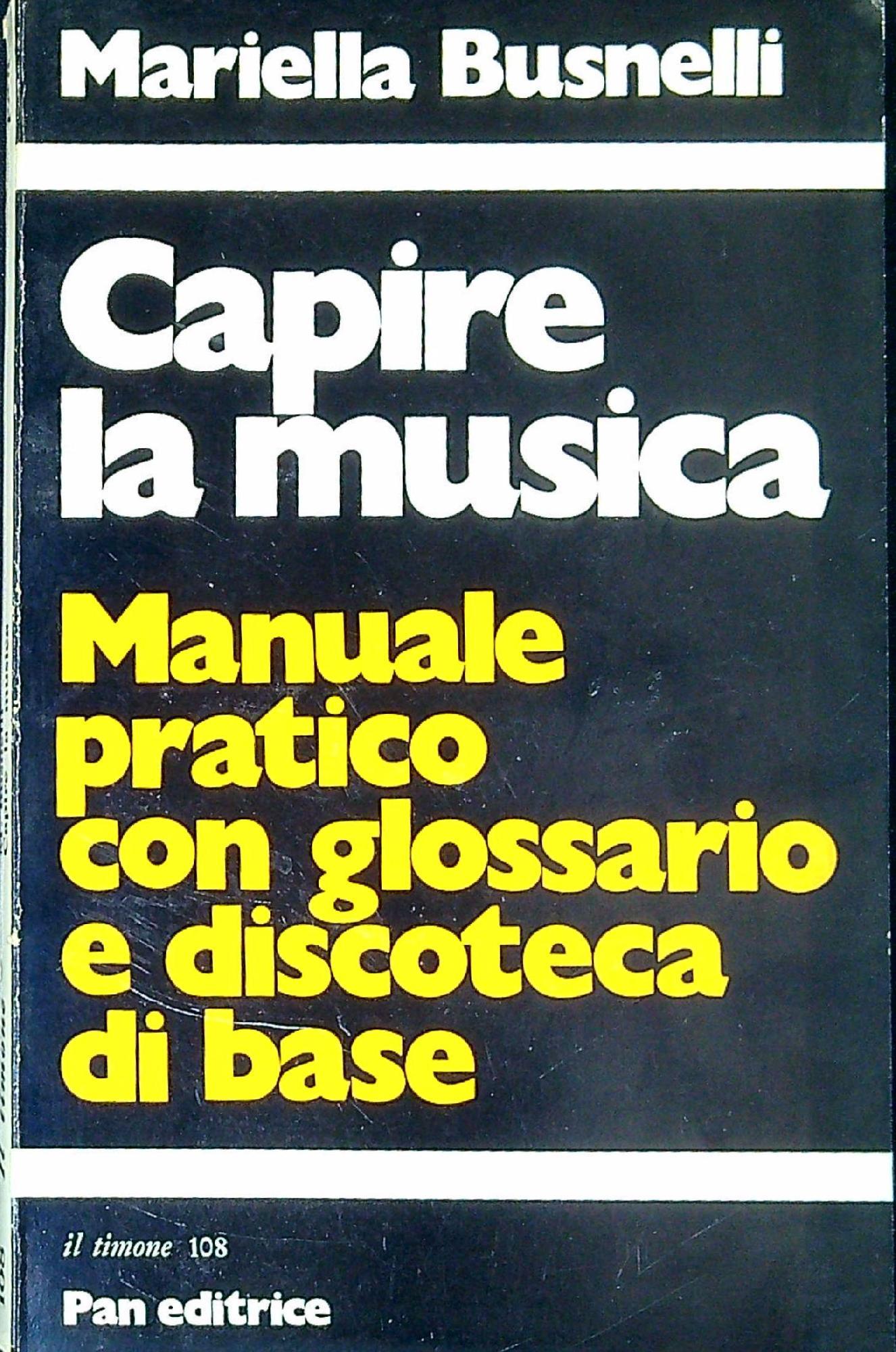 Capire la musica : manuale pratico con glossario e discoteca di base