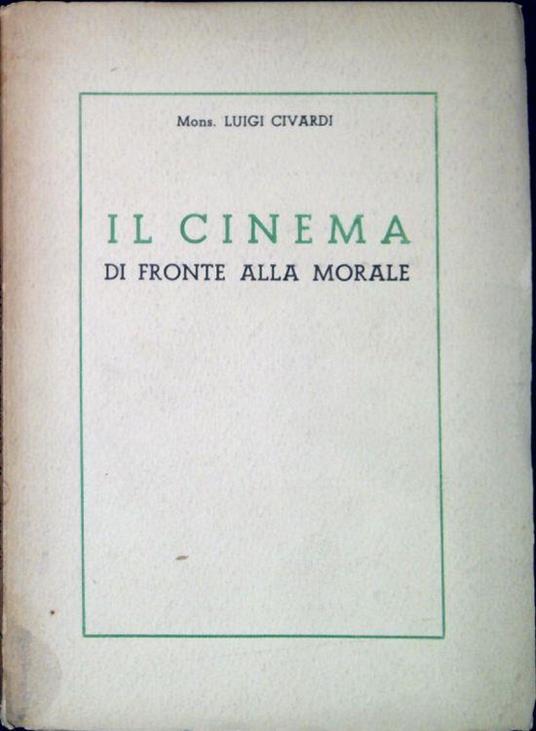 Il cinema di fronte alla morale - Luigi Civardi - copertina