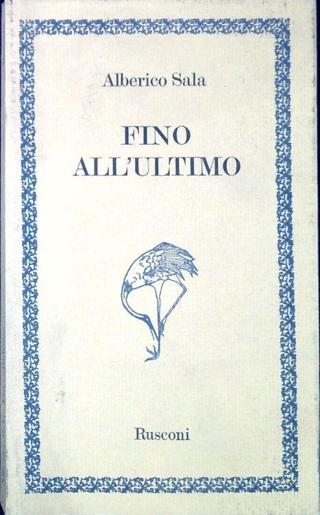 Fino all'ultimo - Alberico Sala - copertina