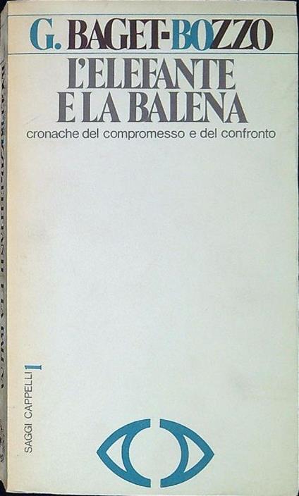 L' elefante e la balena : cronache del compromesso e del confronto - Gianni Baget Bozzo - copertina