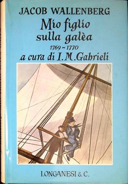 Mio figlio sulla galea : 1769-1770 - Jacob Wallenberg - copertina