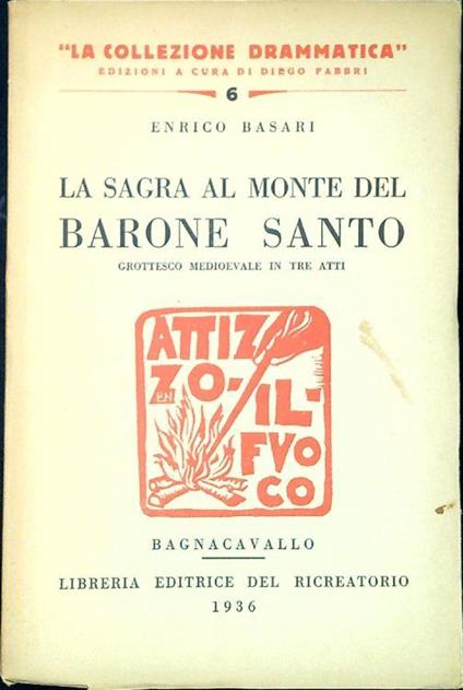 La sagra al monte del barone santo : grottesco medioevale in tre atti - Enrico Basari - copertina