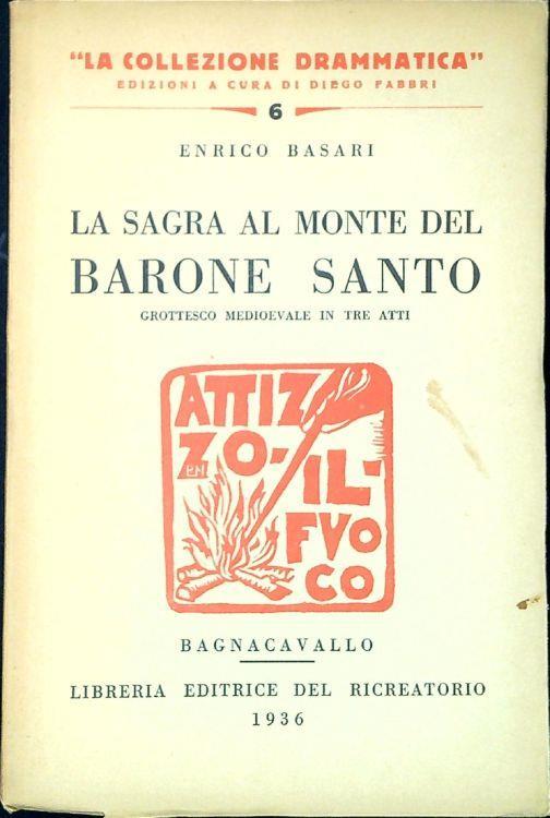 La sagra al monte del barone santo : grottesco medioevale in tre atti - Enrico Basari - copertina