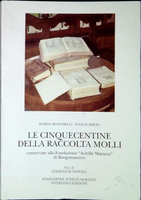 Le cinquecentine della raccolta Molli. Conservate alla Fondazione «Achille Marazza» di Borgomanero vol.2: Edizioni di Venezia - Marina Bonomelli - copertina