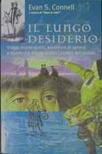 Il lungo desiderio. Viaggi, esplorazioni, avventure di uomini e donne che hanno scritto i confni del mondo
