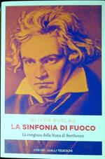 La sinfonia di fuoco : la congiura della Nona di Beethoven
