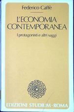 L' economia contemporanea : i protagonisti e altri saggi