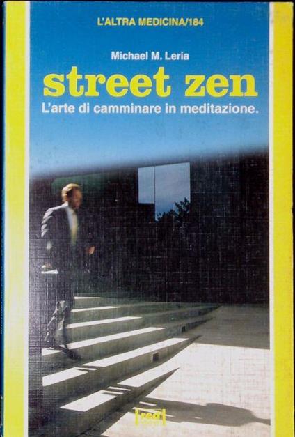 Street zen. L'arte di camminare in meditazione - Michael M. Leria - copertina