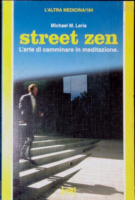 Street zen. L'arte di camminare in meditazione - Michael M. Leria - copertina