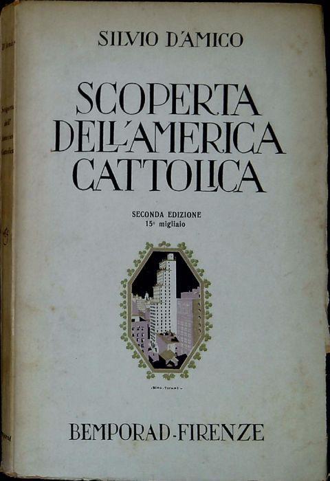 Scoperta dell'America cattolica : note al congresso eucaristico di Chicago - Silvio D'Amico - copertina