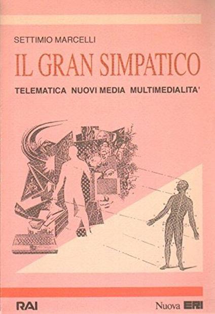 Il gran simpatico. Telematica, nuovi media, multimedialità - Settimio Marcelli - copertina