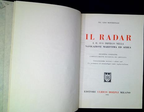 Il radar e il suo impiego nella navigazione marittima ed aerea : centosettantadue incisioni e schemi vari : un prontuario di terminologia radar inglese-italiana - Gino Montefinale - 2