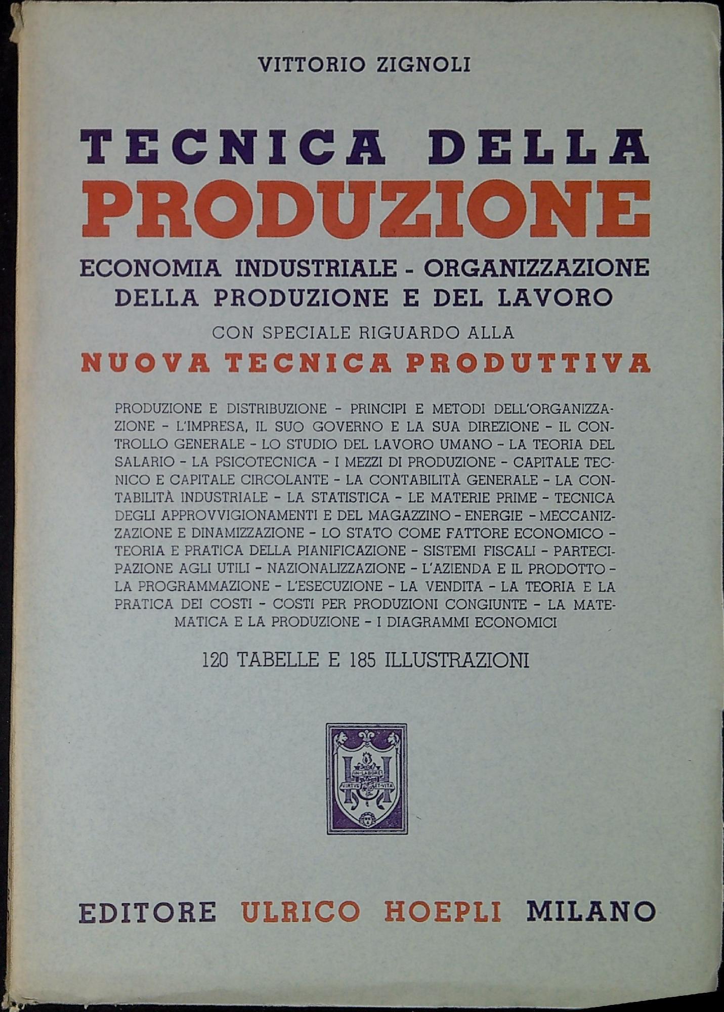 Tecnica della produzione : economia industriale, organizzazione della produzione e del lavoro con speciale riguardo alla nuova tecnica produttiva