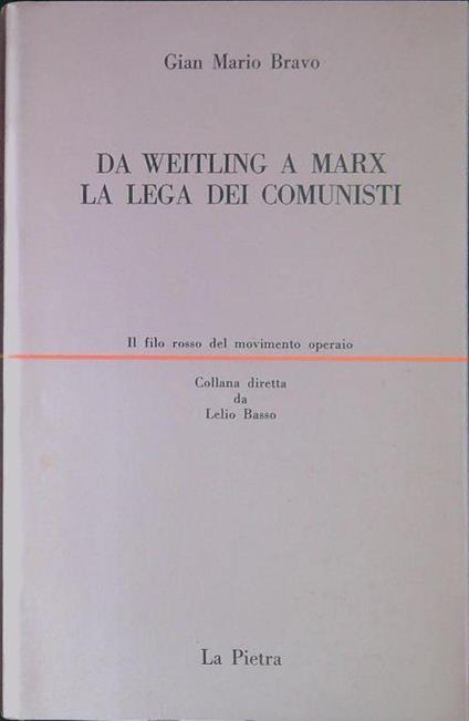 Da Weitling a Marx : la Lega dei comunisti - Gian Mario Bravo - copertina