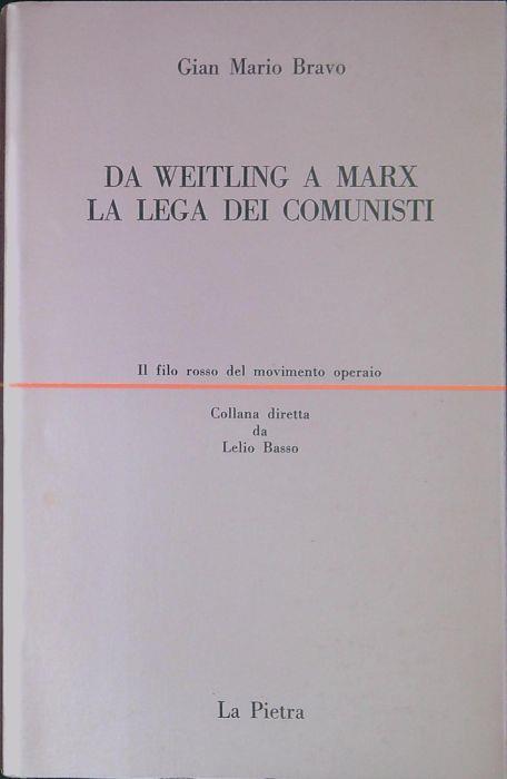 Da Weitling a Marx : la Lega dei comunisti - Gian Mario Bravo - copertina