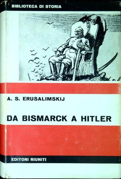 Da Bismarck a Hitler : l'imperialismo tedesco nel XX secolo - Arkadij Samsonovic Erusalimskij - copertina