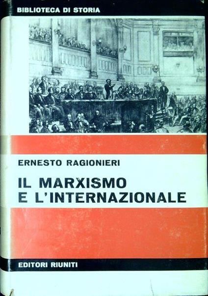 Il marxismo e l'Internazionale : studi di storia del marxismo - Ernesto Ragionieri - copertina