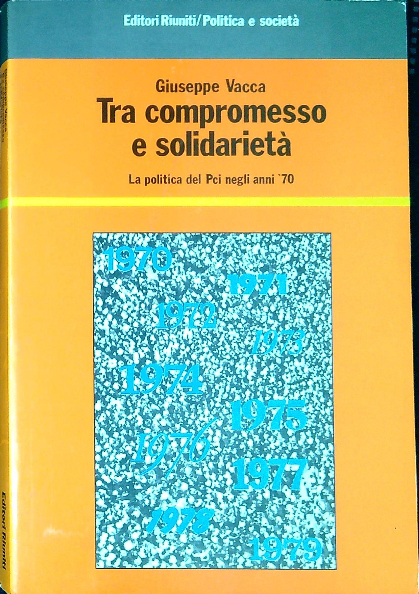 Tra compromesso e solidarietà : la politica del PCI negli anni '70