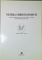 Vetera Christianorum Rivista del Dipartimento di Studi classici e cristiani Università degli Studi-Bari anno 39 2002 Fasc.2
